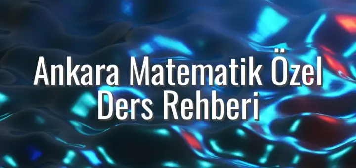 Ankara Matematik Özel Ders Rehberi
