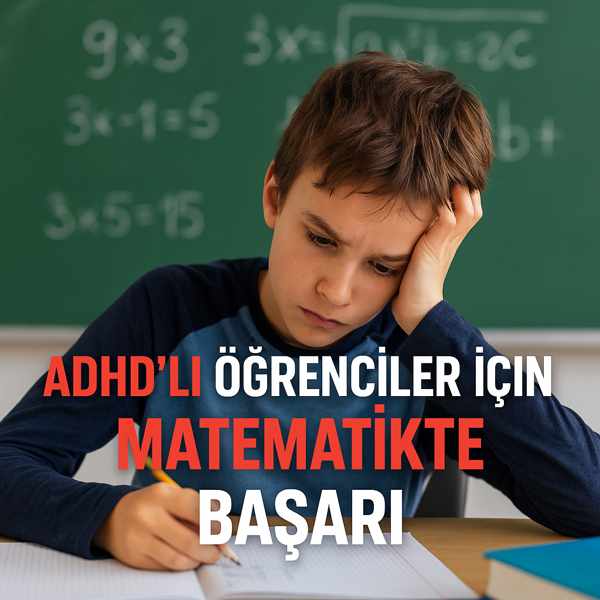 ADHD'li Öğrenciler İçin Matematikte Başarı