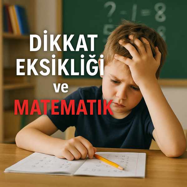 Dikkat Eksikliği ve Matematik