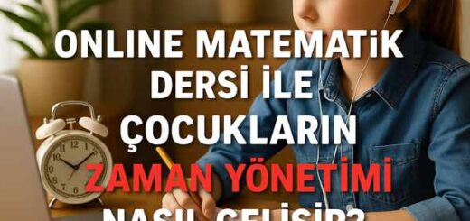 Online Matematik Dersi ile Çocukların Zaman Yönetimi Nasıl Gelişir?