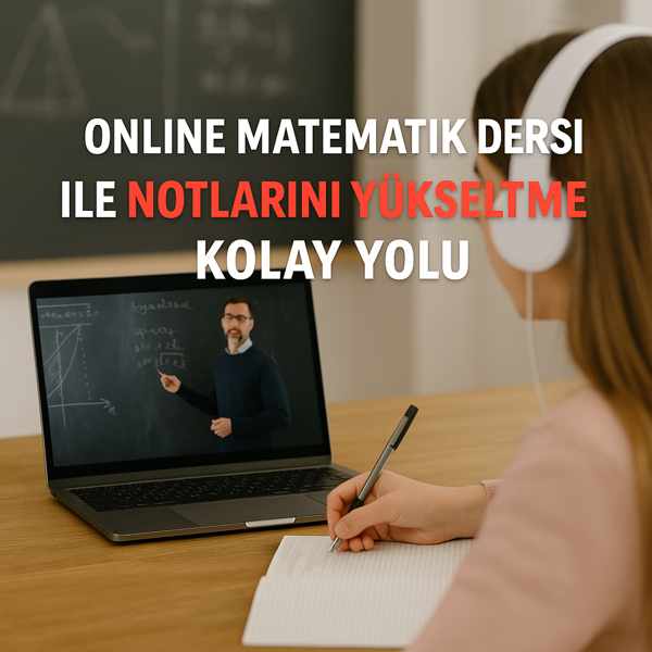 Online Matematik Dersi ile Notlarını Yükseltmenin Kolay Yolu