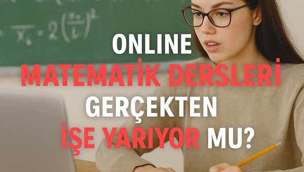Online Matematik Dersleri Gerçekten İşe Yarıyor mu?