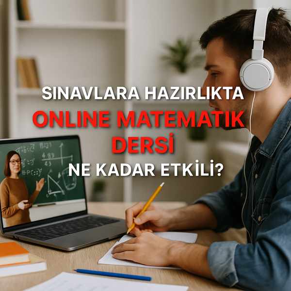 Sınavlara Hazırlıkta Online Matematik Dersi Ne Kadar Etkili?